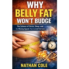 (英文圖書)Why Belly Fat Won't Budge: The Science of Stress Sleep and the Missing Signals... 平裝版, Independently Published, 英文