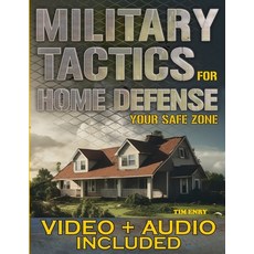 (영문도서) Military Tactics for Home Defense: From Survivor to Strategist Defend Your Lov... Paperback, Home Security Stfl, English, 9781787930889