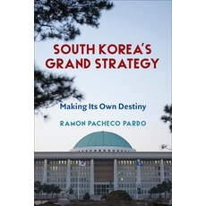 (영문도서) South Korea's Grand Strategy: Making Its Own Destiny Paperback, Columbia University Press, English, 9780231203234