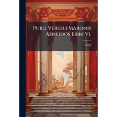 (영문도서)Publi Vergili Maronis Aeneidos Libri Vi.: The First Six Books of Virgil's Aeneid Paperback, Nabu Press, English, 9781145528659