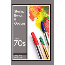 (영문도서) Stocks Bonds & Options in Your 70s: Taking Care of Everyone Else Paperback, Independently Published, English, 9798342840361