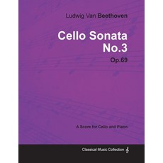 Ludwig Van Beethoven - Cello Sonata No. 3 - Op. 69 - A Score for Cello and Piano;With a Biography by... Paperback, Classic Music Collection - Read & Co.