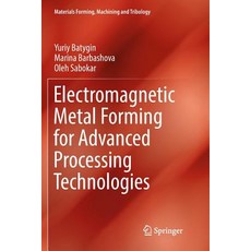 (영문도서) Electromagnetic Metal Forming for Advanced Processing Technologies Paperback, Springer, English, 9783030090241