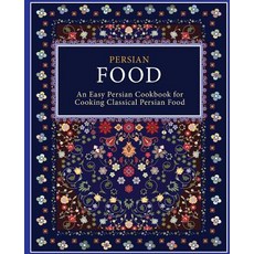 Persian Food: An Easy Persian Cookbook for Cooking Classical Persian Food Paperback, Createspace Independent Pub..., English, 9781545516263
