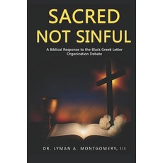 (영문도서)Sacred Not Sinful: A Biblical Response to the Black Greek Letter Organizations D... Paperback, Independently Published, English, 9798266510234