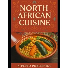 (영문도서)North African Cuisine Paperback, Independently Published, English, 9798288683817