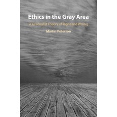 (영문도서) Ethics in the Gray Area: A Gradualist Theory of Right and Wrong Paperback, Cambridge University Press, English, 9781009336796