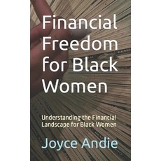 (영문도서) Financial Freedom for Black Women: Understanding the Financial Landscape for Black Women Paperback, Independently Published, English, 9798853353084