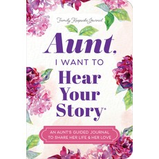 (영문도서)Aunt I Want to Hear Your Story: An Aunt's Guided Journal to Share Her Life & He... Paperback, Hear Your Story, English, 9781464257711