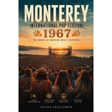 (영문도서)Monterey International Pop Festival 1967: The Birth of Modern Music Festivals R... Paperback, Independently Published, English, 9798180868664