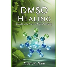 (영문도서)Dmso Healing: Unlocking the Power of Nature's Healing Paperback, Independently Published, English, 9798291344408