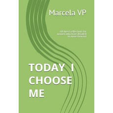 (영문도서)Today I Choose Me: 60 direct reflections for women who have decided to move forward Paperback, Independently Published, English, 9798244603637