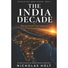 (영문도서)The India Decade: Why the World's Next Superpower Is Already Here Paperback, Independently Published, English, 9798197320780 Independently Published, English, 9798197320780