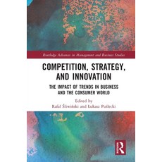 (영문도서) Competition Strategy and Innovation: The Impact of Trends in Business and the Consumer World Paperback, Routledge, English, 9781032068923