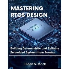 (영문도서)Mastering RTOS Design: Building Deterministic and Reliable Embedded Systems from... Paperback, Independently Published, English, 9798274343824