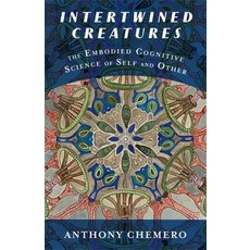 (영문도서)Intertwined Creatures: The Embodied Cognitive Science of Self and Other Paperback, Columbia University Press, English, 9780231223195