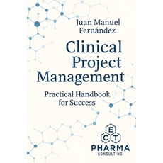 (영문도서)Clinical Project Management: Practical Handbook for Success Paperback, Independently Published, English, 9798274105460