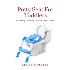 Potty Seat For Toddlers: The Art of Choosing The Best Toddler Seats Paperback, Cocrix Press, English, 9781637502518