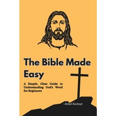 (영문도서)The Bible Made Easy: A Simple Clear Guide to Understanding God's Word for Begin... Paperback, Independently Published, English, 9798275497151
