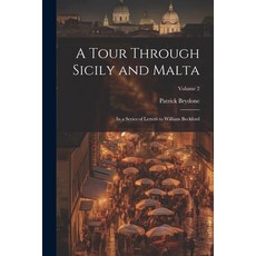 (영문도서) A Tour Through Sicily and Malta: In a Series of Letters to William Beckford; Volume 2 Paperback, Legare Street Press, English, 9781022703186