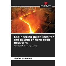 (영문도서)Engineering guidelines for the design of fibre-optic networks Paperback, Our Knowledge Publishing, English, 9786630006209 Our Knowledge Publishing, English, 9786630006209