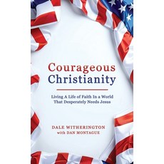 (영문도서)Courageous Christianity: Living A Life of Faith In a World That Desperately Need... Paperback, Selfpublishing.com, English, 9798893163520