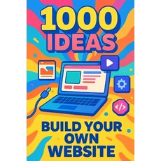 (英文圖書)1000 Ideas: Build Your Own Website: From first click to launch-let's build somet... 平裝版, Independently Published, 英文