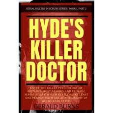 Hyde's Killer Doctor: Enter the psychology of Britain's most famous and prolific serial killer: A Tr... Paperback, Independently Published, English, 9798598382172