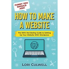 (영문도서) Funny You Should Ask How to Make a Website: The 100% Not Boring Guide to Setting Up Your Webs... Paperback, Get Creative, Inc., English, 9798868991967