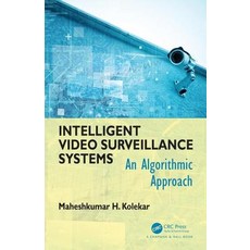 Intelligent Video Surveillance Systems: An Algorithmic Approach Hardcover, CRC Press