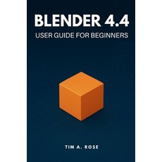 (영문도서)Blender 4.4 User Guide for Beginners: Step-by-Step 3D Modeling Animation and R... Paperback, Independently Published, English, 9798268118063