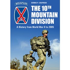 (영문도서) The 10th Mountain Division: A History from World War II to 2005 Hardcover, Schiffer Publishing, English, 9780764365249