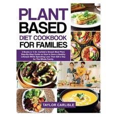 Plant Based Diet Cookbook for Families: 2 Books in 1- Dr. Carlisle's Smash Meal Plan- Step-By-Step G... Hardcover, Taylor Carlisle, English, 9781802663013