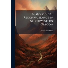 (영문도서)A Geological Reconnaissance in Northwestern Oregon Paperback, Nabu Press, English, 9781145758896