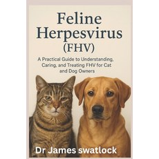 (영문도서)Feline Herpesvirus (FHV): A practical guide to understand care and treat F.H.V... Paperback, Independently Published, English, 9798273886407