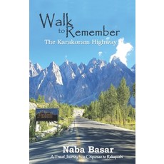 Walk to Remember The Karakoram Highway: A Travel Journey from Chipursan to Rakaposhi Paperback, Thazbook