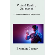 (영문도서) Virtual Reality Unleashed: A Guide to Immersive Experiences Hardcover, Lily Cooper, English, 9781806217540