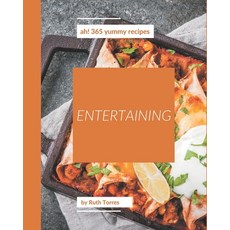 Ah! 365 Yummy Entertaining Recipes: The Best-ever of Yummy Entertaining Cookbook Paperback, Independently Published, English, 9798576282029