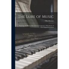 (영문도서) The Lure of Music: Depicting the Human Side of Great Composers With Stories of Their Inspire... Paperback, Legare Street Press, English, 9781019045923
