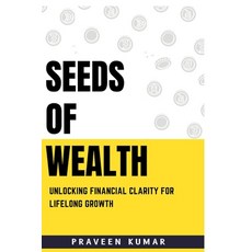 (영문도서)Seeds of Wealth: Unlocking Financial Clarity for Lifelong Growth Paperback, Notion Press, English, 9798902692959