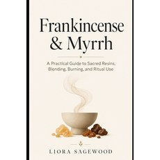 (영문도서)Frankincense & Myrrh: A Practical Guide to Sacred Resins Blending Burning and... Paperback, Independently Published, English, 9798259197053 Independently Published, English, 9798259197053