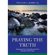 (영문도서) Praying the Truth: Deepening Your Friendship with God Through Honest Prayer Paperback, Loyola Press, English, 9780829436242