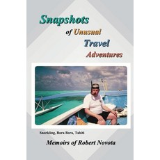 (영문도서)Snapshots of Unusual Travel Adventures: A fascinating life of travels and unique... Paperback, Barnes and Noble Press, English, 9798218836528 Barnes and Noble Press, English, 9798218836528