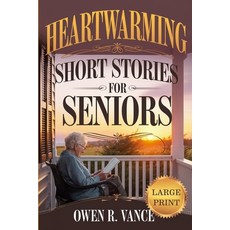 (영문도서)Heartwarming Short Stories for Seniors: Relaxing and Uplifting Short Stories for... Paperback, Independently Published, English, 9798312052398