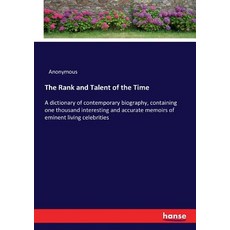 (영문도서)The Rank and Talent of the Time: A dictionary of contemporary biography contain... Paperback, Hansebooks, English, 9783337030216