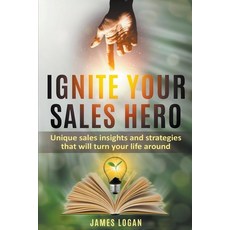 (영문도서) Ignite Your Sales Hero Paperback, James Logan, English, 9798223824695