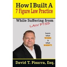 (영문도서) How I Built A 7 Figure Law Practice: While Suffering From "LAW PTSD" Paperback, Libero Media, English, 9780999467237