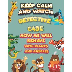 keep calm and watch detective Cade how he will behave with plant and animals: A Gorgeous Coloring an... Paperback, Independently Published, English, 9798586500502