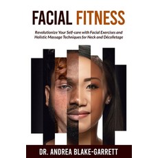 (영문도서) Facial Fitness: Revolutionize Your Self-Care with Facial Exercises and Holistic... Paperback, Andrea Blake-Garrett, English, 9798988174257