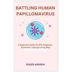(영문도서) Battling Human Papillomavirus: A Beginners Guide To HPV: Diagnosis Treatment Coping & Livin... Paperback, Independently Published, English, 9798865055334